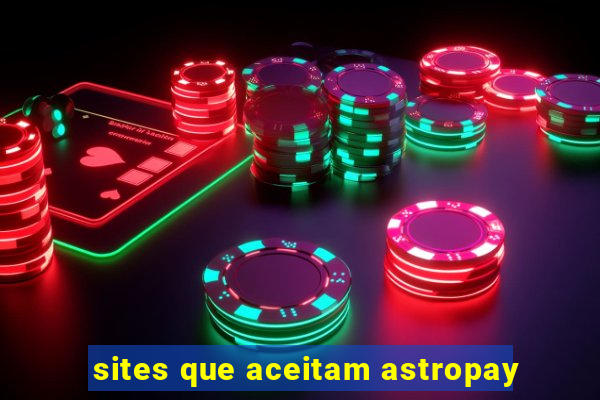 sites que aceitam astropay